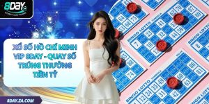 Xổ Số Hồ Chí Minh Vip 8day - Quay Số Trúng Thưởng Tiền Tỷ